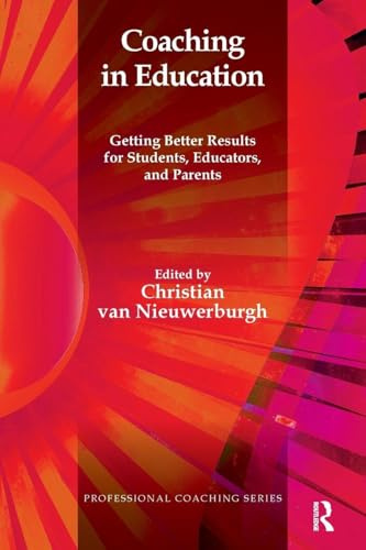 Coaching in Education: Getting Better Results for Students, Educators, and Parents (The Professional Coaching Series)