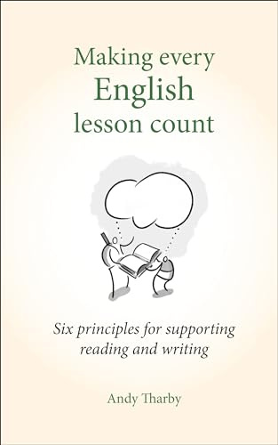 Making Every English Lesson Count: Six principles to support great reading and writing (Making Every Lesson Count): Six principles for supporting reading and writing (Making Every Lesson Count series)