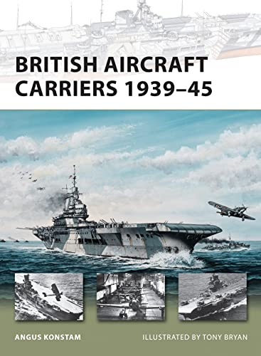 British Aircraft Carriers 1939–45 (New Vanguard, 168)