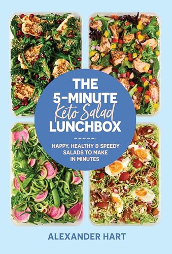 The 5-Minute Keto Salad Lunchbox: Happy, Healthy & Speedy Salads to Make in Minutes (5-MINUTE LUNCHBOX)