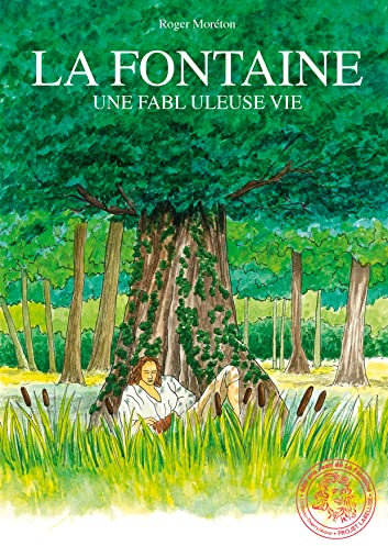 La fontaine: Une fablu leuse vie