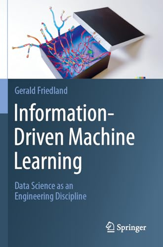 Information-Driven Machine Learning: Data Science as an Engineering Discipline