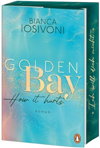Golden Bay - How it hurts: Roman. Die Nr.1-SPIEGEL-Bestsellerreihe der New-Adult-Starautorin (Die Canadian-Dreams-Reihe, Band 2)