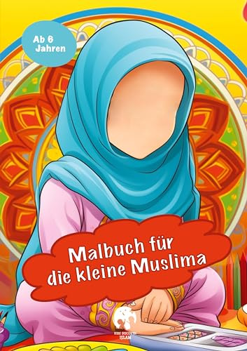 Malbuch für die kleine Muslima: Islamisches Malbuch für muslimische Mädchen