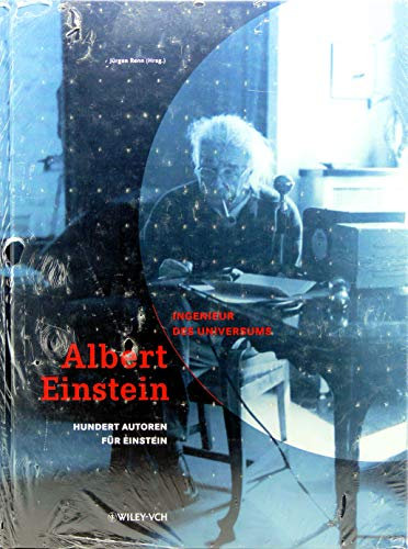 Albert Einstein - Ingenieur des Universums. 100 Autoren für Einstein