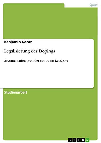 Legalisierung des Dopings: Argumentation pro oder contra im Radsport