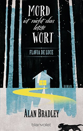 Flavia de Luce 8 - Mord ist nicht das letzte Wort: Roman - Perfekt für alle Fans der Netflix-Serie »Wednesday« (Die Flavia de Luce-Reihe, Band 8)