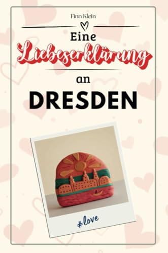 Eine Liebeserklärung an Dresden - Die große Hommage - das perfekte Geschenk für Weihnachten und Geburtstag und jeden Anlass