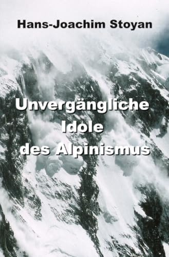 Unvergängliche Idole des Alpinismus