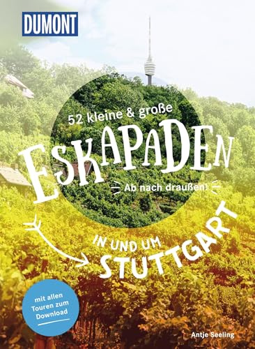 52 kleine & große Eskapaden in und um Stuttgart: Ab nach draußen! (DUMONT Eskapaden)
