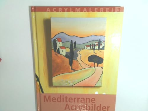 Mediterrane Acrylbilder - Stimmungsvolle Motive