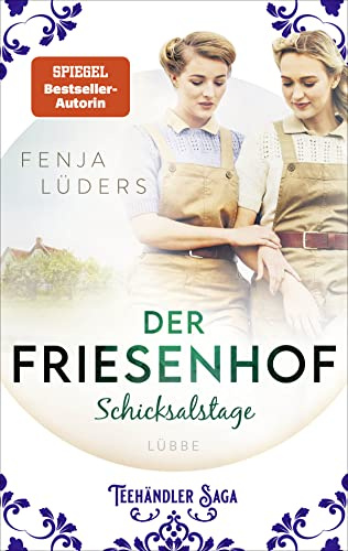 Der Friesenhof: Schicksalstage | Eine ergreifende Familiengeschichte über Zusammenhalt und Menschlichkeit (Die Teehändler-Saga, Band 2)