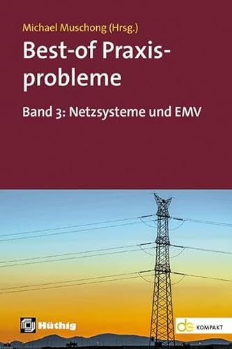 Best-of Praxisprobleme: Band 3: Netzsysteme und EMV (de-Fachwissen)