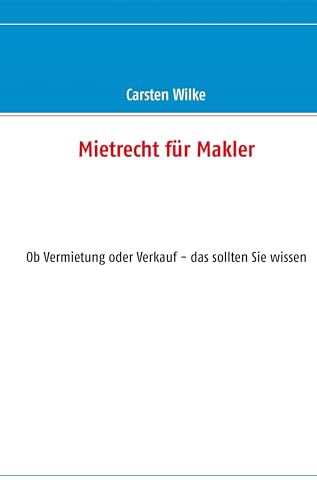 Mietrecht für Makler: Ob Vermietung oder Verkauf - das sollten Sie wissen