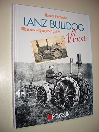 Lanz Bulldog Album: Bilder aus vergangenen Zeiten