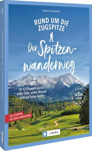 Der Spitzenwanderweg rund um die Zugspitze: In 12 Etappen durch stille Täler, wilde Wasser und auf hohe Gipfel. Alle Etappen mit Öffis erreichbar