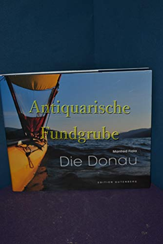 Die Donau: Eine Abenteuerreise von der Quelle bis zum Schwarzen Meer