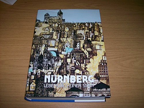 Nürnberg - Lebensbild einer Stadt