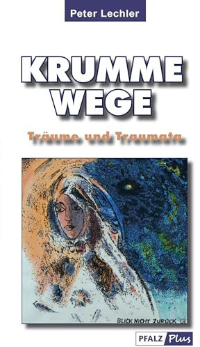 Krumme Wege: Träume und Traumata
