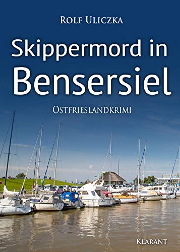 Skippermord in Bensersiel. Ostfrieslandkrimi: Die Kommissare Bert Linnig und Nina Jürgens ermitteln: 9.Fall