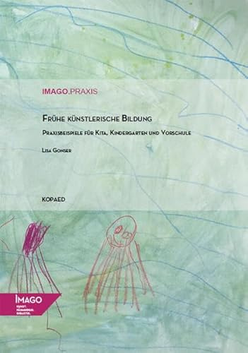 Frühe künstlerische Bildung: Praxisbeispiele für Kita, Kindergarten und Vorschule (IMAGO.Praxis)