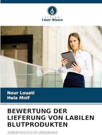 BEWERTUNG DER LIEFERUNG VON LABILEN BLUTPRODUKTEN: GEBURTSHILFLICHE UMGEBUNG