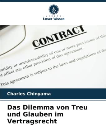 Das Dilemma von Treu und Glauben im Vertragsrecht