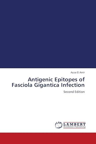 Antigenic Epitopes of Fasciola Gigantica Infection: Second Edition