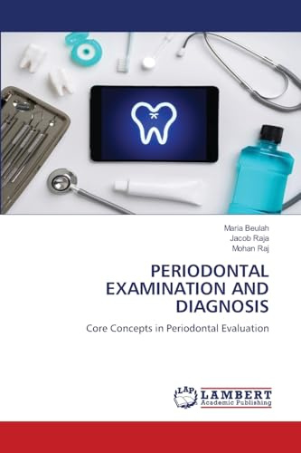 PERIODONTAL EXAMINATION AND DIAGNOSIS: Core Concepts in Periodontal Evaluation
