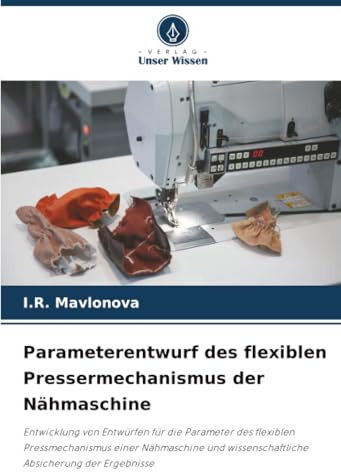 Parameterentwurf des flexiblen Pressermechanismus der Nähmaschine