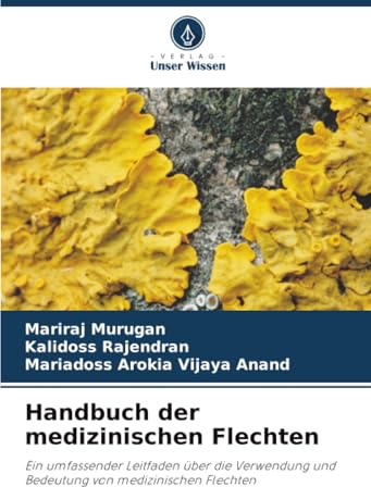 Handbuch der medizinischen Flechten: Ein umfassender Leitfaden über die Verwendung und Bedeutung von medizinischen Flechten