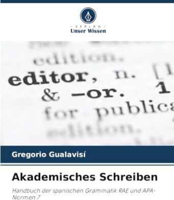 Akademisches Schreiben: Handbuch der spanischen Grammatik RAE und APA-Normen 7