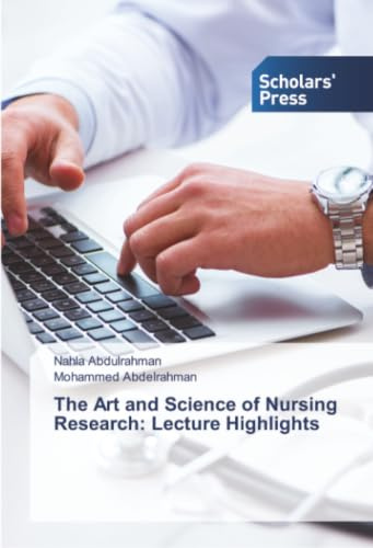 The Art and Science of Nursing Research: Lecture Highlights: DE