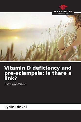 Vitamin D deficiency and pre-eclampsia: is there a link?: Literature review