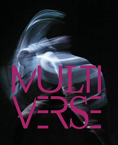 Multiverse: Art, Dance, Design, Technology. Emergent Creation
