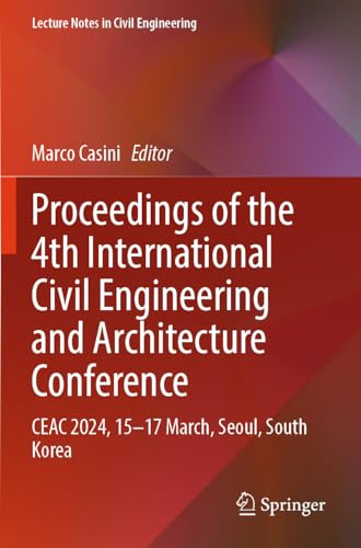 Proceedings of the 4th International Civil Engineering and Architecture Conference: CEAC 2024, 15–17 March, Seoul, South Korea (Lecture Notes in Civil Engineering, 534)