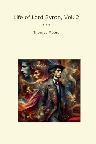Life of Lord Byron, Vol. 2 (Classic Books)