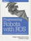Programming Robots with Ros: A Practical Introduction to the Robot Operating System