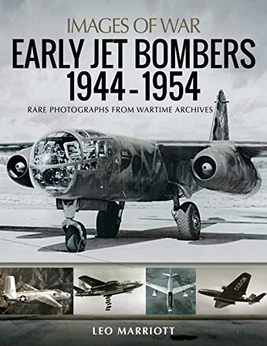 Early Jet Bombers 1944-1954: Rare Photographs from Wartime Archives (Images of War)