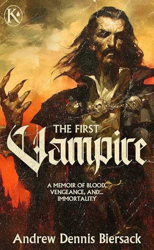 The First Vampire: A Memoir of Blood, Vengeance, and...Immortality (Knives & Pens)