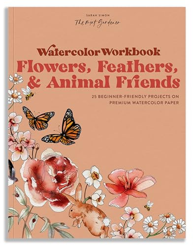 Watercolor Workbook: Flowers, Feathers, and Animal Friends: 25 Beginner-Friendly Projects on Premium Watercolor Paper