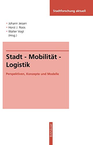 Stadt - Mobilität - Logistik: Perspektiven, Konzepte und Modelle (Stadtforschung aktuell, 63, Band 63)