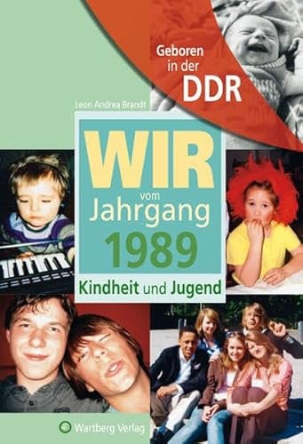 Geboren in der DDR. Wir vom Jahrgang 1989 Kindheit und Jugend: Geschenkbuch zum 36. Geburtstag - Jahrgangsbuch mit Geschichten, Fotos und Erinnerungen mitten aus dem Alltag (Aufgewachsen in der DDR)