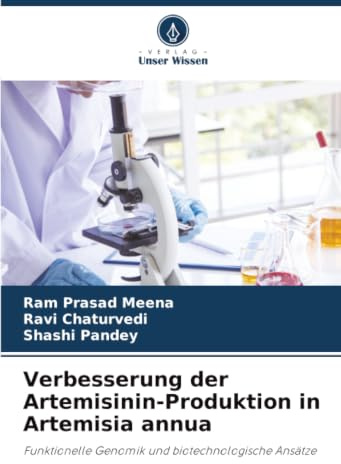 Verbesserung der Artemisinin-Produktion in Artemisia annua: Funktionelle Genomik und biotechnologische Ansätze