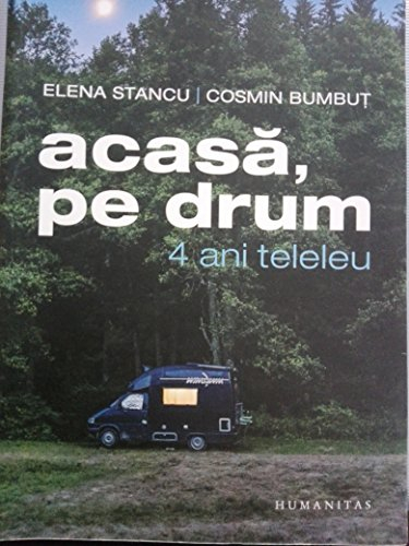 Acasa, pe drum. 4 ani teleleu - Elena Stancu, Cosmin Bumbut