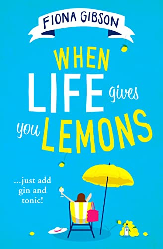 When Life Gives You Lemons: The feel-good romantic comedy you need to read, from the million copy bestselling author