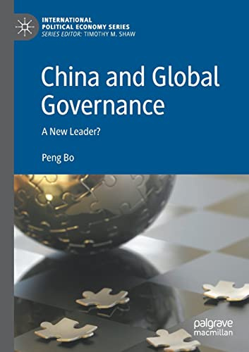 China and Global Governance: A New Leader? (International Political Economy Series)