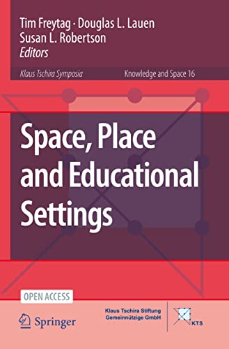 Space, Place and Educational Settings (Knowledge and Space, 16)