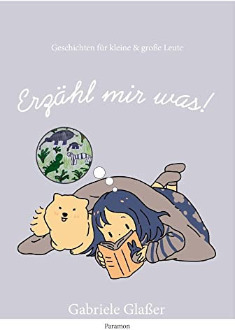 Erzähl mir was!: Geschichten für kleine und große Leute