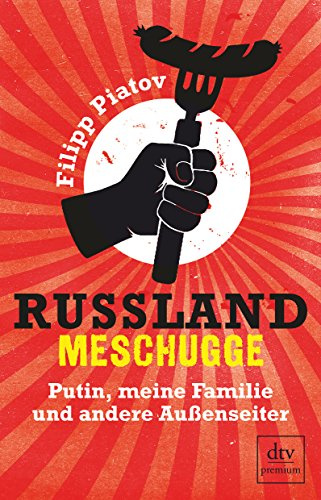 Russland meschugge: Putin, meine Familie und andere Außenseiter